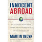 Innocent Abroad: An Intimate Account of American Peace Diplomacy in the Middle East - Paperback