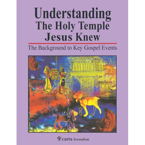 Understanding the Holy Temple Jesus Knew: The Background to Key Gospel Events - Paperback