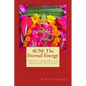 Aum: The Eternal Energy: Spiritual techniques for stability, strength, stress management and healing - Paperback