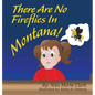 There Are No Fireflies In Montana! - Hardcover