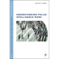 Understanding Police Intelligence Work - Paperback