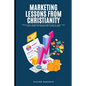 Marketing Lessons From Christianity - Paperback