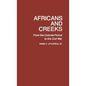 Africans and Creeks: From the Colonial Period to the Civil War - Hardcover