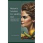 Nature's Solution for Healthy Hair: 7 Ayurvedic Herbs for 100% Hair Regrowth Anyone Can Use to Overcome Baldness, Alopecia, Thinning and Other Conditi - Paperback