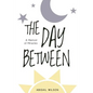 The Day Between: A Memoir of Miracles - Paperback
