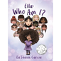 Ella: Who Am I? - Hardcover
