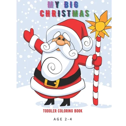 My Big Christmas Toddlers Coloring Book Age 2-4: Big Activity Workbook for Toddlers & Kids Age 2-3-4-5-6-7-8, toddlers coloring book, nice gift for ki - Paperback