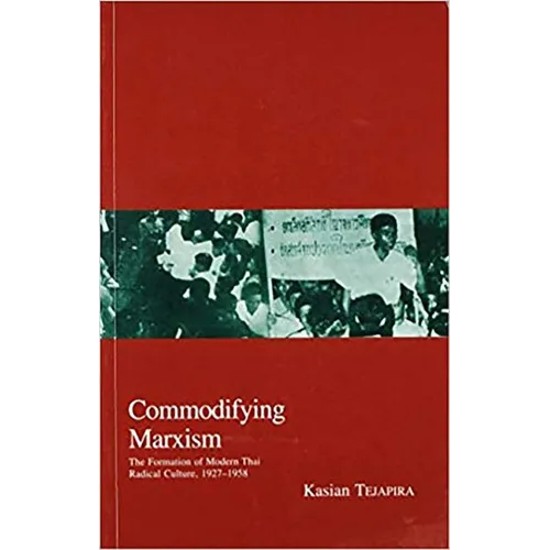 Commodifying Marxism: The Formation of Modern Thai Radical Culture, 1927-1958 Volume 3 - Paperback