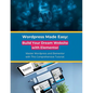 Wordpress Made Easy: Build Your Dream Website with Elementor: Master Wordpress and Elementor with This Comprehensive Tutorial - Paperback
