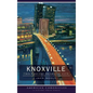 Knoxville: This Obscure Prismatic City - Hardcover