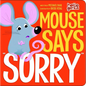 Mouse Says Sorry - Board Book