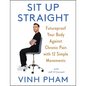 Sit Up Straight: Futureproof Your Body Against Chronic Pain with 12 Simple Movements - Hardcover