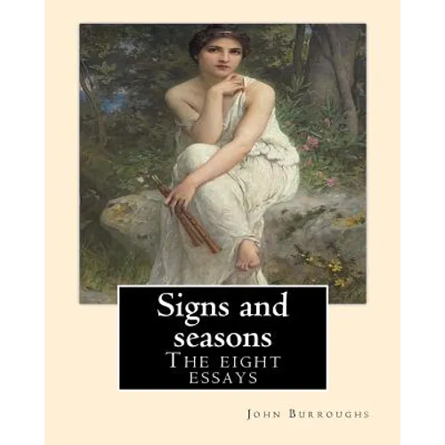 Signs and seasons. By: John Burroughs: The eight essays - Paperback