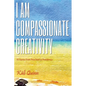 I am Compassionate Creativity: 111 Stories from Preschool to Providence - Paperback