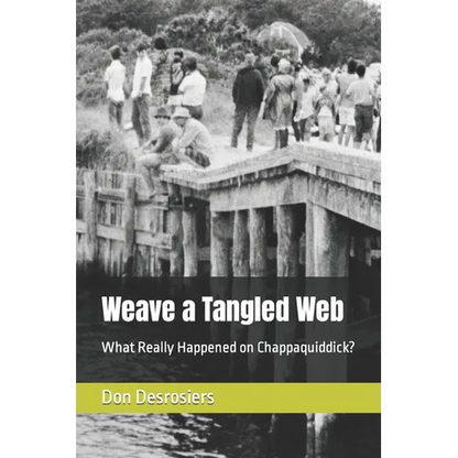 Weave a Tangled Web: What Really Happened on Chappaquiddick? - Paperback