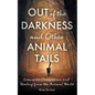 Out of the Darkness and Other Animal Tails: Lessons in Compassion and Healing from the Animal World - Paperback