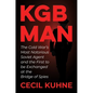 KGB Man: The Cold War's Most Notorious Soviet Agent and the First to Be Exchanged at the Bridge of Spies - Hardcover