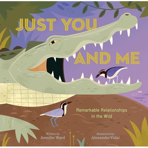 Just You and Me: Remarkable Relationships in the Wild - Hardcover
