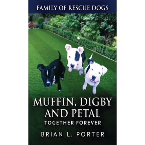 Muffin, Digby And Petal: Together Forever - Hardcover
