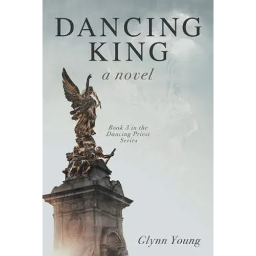 Dancing King: Book 3 in the Dancing Priest Series - Paperback