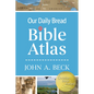 Our Daily Bread Bible Atlas - Hardcover