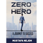 Zero to Hero: A Journey to Success - Paperback
