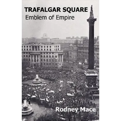 Trafalgar Square: Emblem of Empire - Paperback