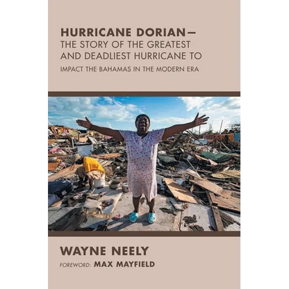 Hurricane Dorian-The Story of the Greatest and Deadliest Hurricane To: Impact the Bahamas in the Modern Era - Paperback
