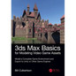 3ds Max Basics for Modeling Video Game Assets: Volume 1: Model a Complete Game Environment and Export to Unity or Other Game Engines - Paperback