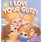 I Love Your Guts - Hardcover