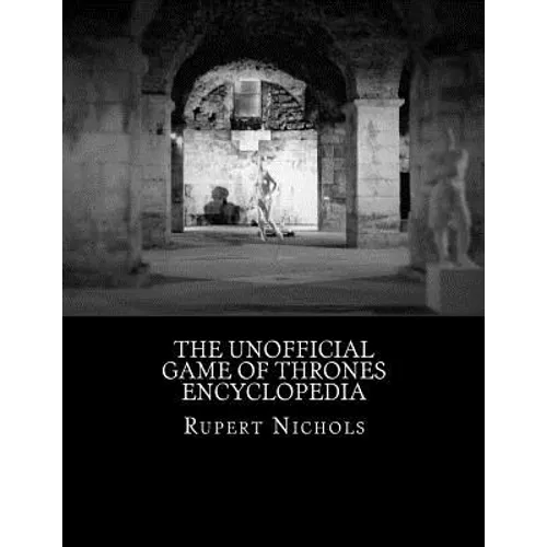 The Unofficial Game of Thrones Encyclopedia - Paperback