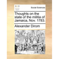 Thoughts on the State of the Militia of Jamaica, Nov. 1783. - Paperback