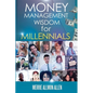 Money Management Wisdom for Millennials - Paperback