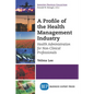 A Profile of the Health Management Industry: Health Administration for Non-Clinical Professionals - Paperback