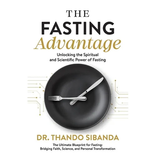 The Fasting Advantage: Unlocking the Spiritual and Scientific Power of Fasting - Paperback