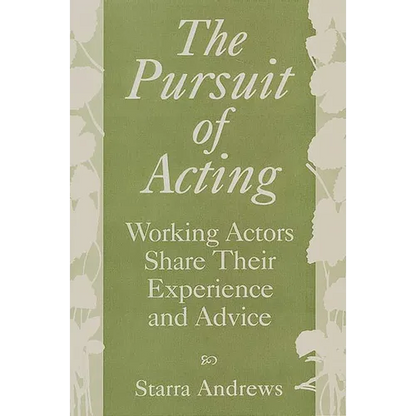The Pursuit of Acting: Working Actors Share Their Experience and Advice - Paperback