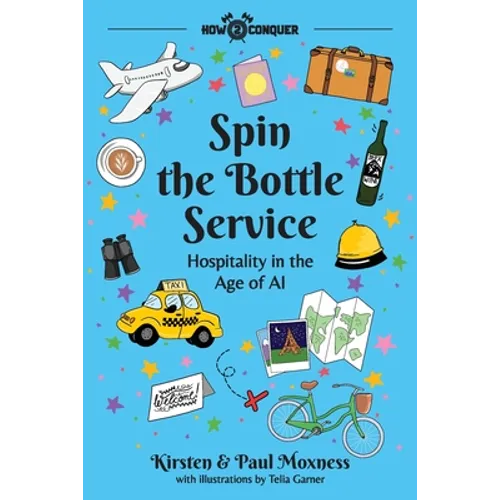 Spin the Bottle Service: Hospitality in the Age of AI - Paperback