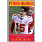 Patrick Mahomes: The Amazing Story of How Patrick Mahomes Became the MVP of the NFL - Paperback