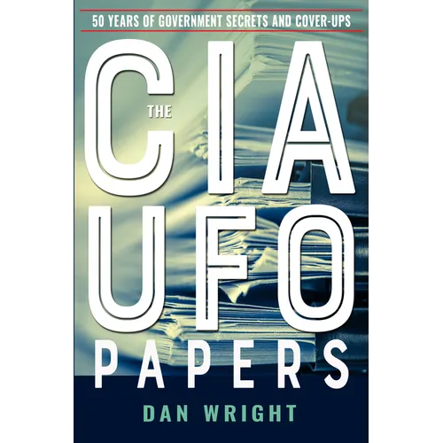 The CIA UFO Papers: 50 Years of Government Secrets and Cover-Ups - Paperback