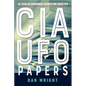 The CIA UFO Papers: 50 Years of Government Secrets and Cover-Ups - Paperback