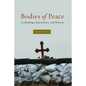 Bodies of Peace: Ecclesiology, Nonviolence, and Witness - Paperback