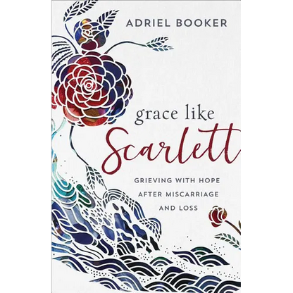 Grace Like Scarlett: Grieving with Hope After Miscarriage and Loss - Paperback
