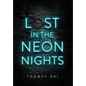 Lost in the Neon Nights - Hardcover