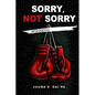Sorry, Not Sorry: Apologetics - Paperback