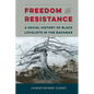 Freedom and Resistance: A Social History of Black Loyalists in the Bahamas - Paperback