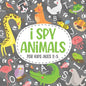 I Spy Animals For Kids Ages 2-5: Amusing and cultural hobby for children. - Paperback