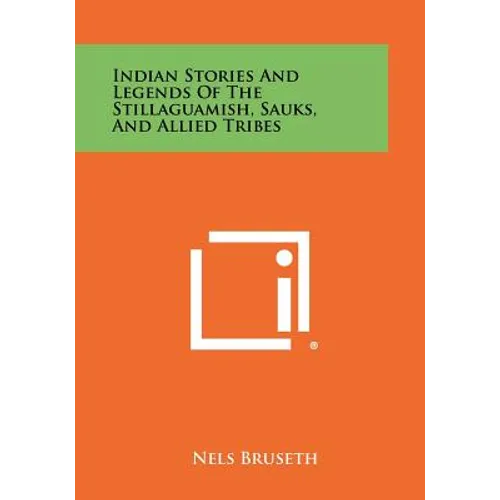 Indian Stories And Legends Of The Stillaguamish, Sauks, And Allied Tribes - Paperback