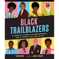Black Trailblazers: 30 Courageous Visionaries Who Broke Boundaries, Made a Difference, and Paved the Way - Hardcover