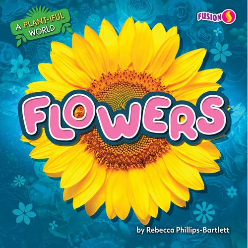Flowers - Library Binding