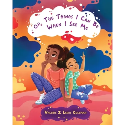 Oh, The Things I Can Be When I See Me - Paperback